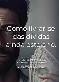 Livro Como livrar-se das dívidas ainda este ano: CADA PEQUENO PASSO É UM PASSO EM DIREÇÃO A ESTABILIDADE FINANCEIRA