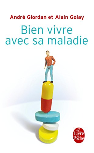 Bien vivre avec sa maladie by André Giordan, Alain Golay