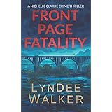 Front Page Fatality: A Nichelle Clarke Crime Thriller