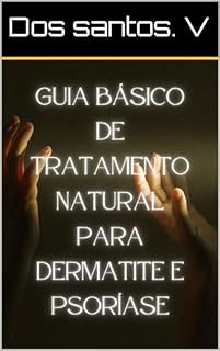 Livro Guia básico de Tratamento natural para dermatite e psoríase