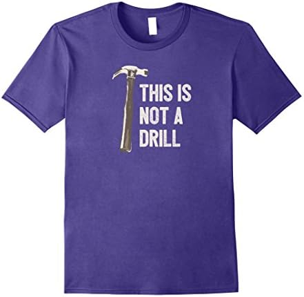 Men's Funny Tool T-shirt - This Is Not A Drill - Hammer Pun Shirt Medium Purple