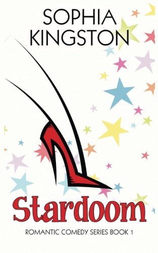 Stardoom (Chick Lit / Romantic Comedy Series Book 1) (Volume 1)