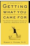 Getting What You Came For: The Smart Student's Guide to Earning an M.A. or a Ph.D.