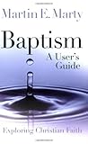 Baptism: A User's Guide (Exploring Christian Faith) by 