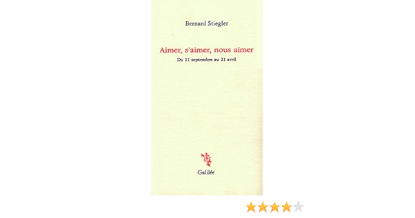 Aimer S Aimer Nous Aimer Galilee Stiegler Bernard Amazon Com Books
