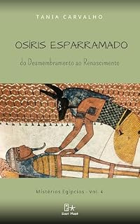 Livro OSÍRIS ESPARRAMADO : do Desmembramento ao Renascimento (Mistérios Egípcios Livro 4)