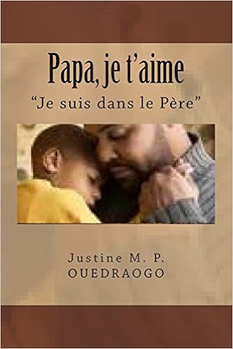 Amazon Fr Papa Je T Aime Comment Se Rapprocher De Dieu Ouedraogo Justine M P Livres