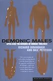 Demonic Males: Apes and the Origins of Human Violence, Dale Peterson, Richard Wrangham, 0395877431