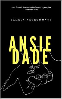 Livro Ansiedade: Uma jornada de auto conhecimento, superação e companheirismo