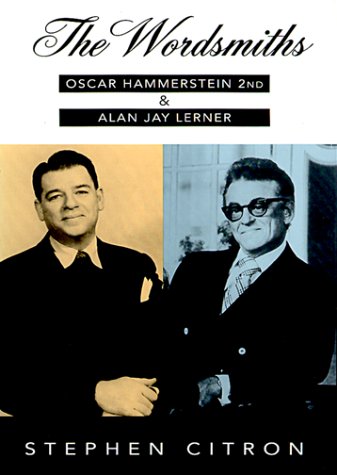 The Wordsmiths: Oscar Hammerstein 2nd and Alan Jay Lerner (The Great Songwriters Series) by Stephen Citron