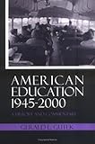 American Education, 1945-2000 : A History and Commentary, Gutek, Gerald L., 1577661001
