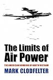 Book cover for The Limits of Air Power: The American Bombing of North Vietnam