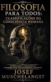 Livro Filosofia para Todos: Classificações da Consciência Humana