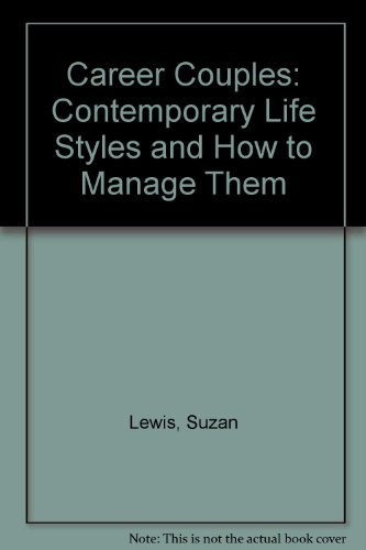 Career Couples: Contemporary Life Styles and How to Manage Them
