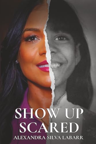 SHOW UP SCARED