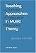 Teaching Approaches in Music Theory, Second Edition: An Overview of Pedagogical Philosophies - Book by Michael Rogers