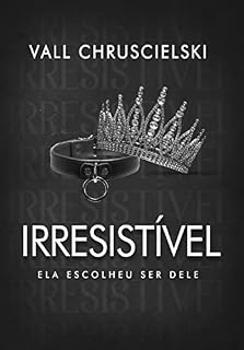 Livro Irresistível: Ela escolheu ser dele