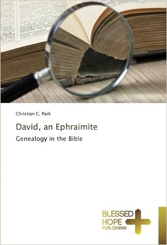 David, An Ephraimite: Genealogy In The Bible: Park, Christian C.:  9783330702103: Amazon.com: Books