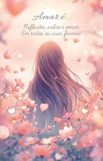Livro Amar é...: Pequenos gestos que tocam a alma (Acreditar é… Livro 1)