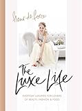 "The Luxe Life Everyday Luxuries for Lovers of Beauty, Fashion & Food" av Fleur de Force