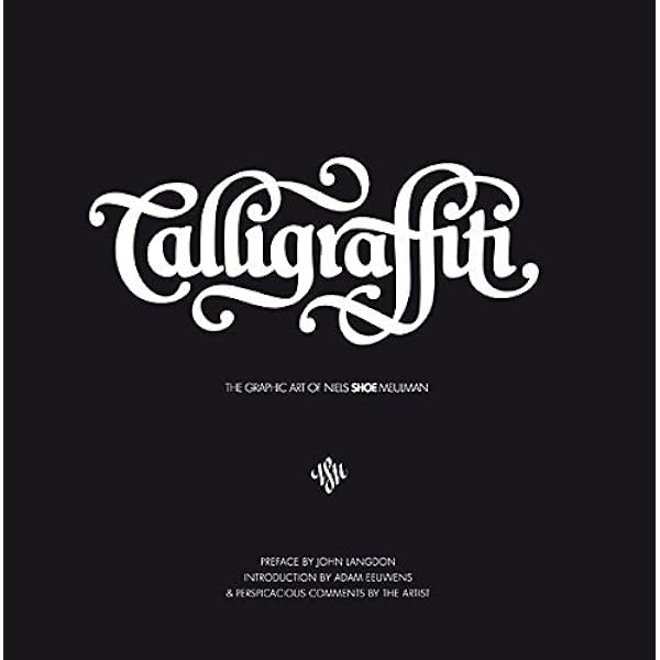 アート・デザイン・音楽 Calligraffiti: The Graphic Art of Niels Calligraffiti: The Graphic Art of Niels 'Shoe' Meulman (ntegration