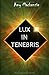 Lux in tenebris (French Edition) by 