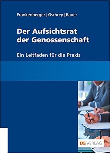 Der Aufsichtsrat Der Genossenschaft Ein Leitfaden Fur Die Praxis Frankenberger Wilhelm Gschrey Erhard Amazon De Bucher