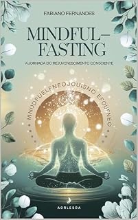 Livro MindfulFasting – A Jornada do Rejuvenescimento Consciente.