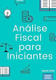 Livro Análise Fiscal para Iniciantes: Inicie sua carreira fiscal agora mesmo!