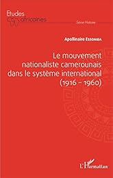 Le  mouvement nationaliste camerounais dans le système international