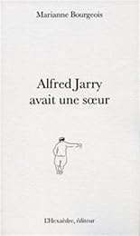 Alfred Jarry avait une soeur