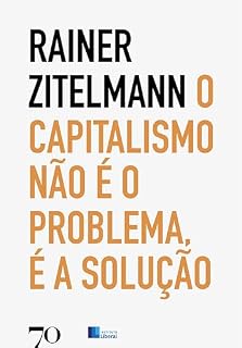 Livro O Capitalismo não é o problema, é a solução: Uma viagem pela história recente através de cinco continentes