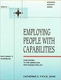 Employing People with Capabilities Module I : Responding to the Americans with Disabilities Act, Fyock, Catherine D., 0786301716