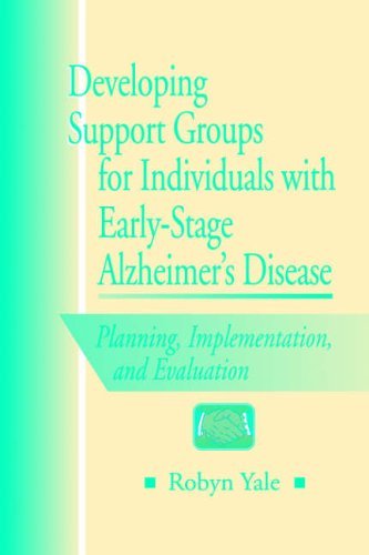Developing Support Groups for Individuals with Early-Stage Alzheimer's Disease: Planning, Implementa by (Paperback)