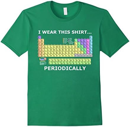 Men's I Wear This Shirt... Periodically (Periodic Table) T-Shirt 2XL Kelly Green