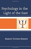 Margot Esther Borden, "Psychology in the Light of the East" (Rowman and Littlefield, 2017)