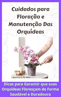 Livro Salvando suas Orquídeas: Como Resgatar e Revitalizar suas Plantas : Soluções Infalíveis para Pragas, Doenças e Outros Problemas Comuns (Cuidados com Plantas de Casa Livro 2)