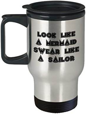Look like a Mermaid Swear like Sailor - Funny Gift for Her - Woman Sarcastic Sassy Present Steel Insulated Travel Coffee or Tea Mug Cup