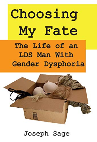 Choosing My Fate: The Life of an LDS Man with Gender Dysphoria
