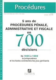 5 ans de procédures pénale, administrative et fiscale en 700 décisions