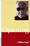 Opening: Collected Writings of William Segal 1985-1997 by 
