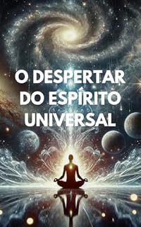 Livro O despertar do espírito universal: A Essência Cósmica e a Origem Universal