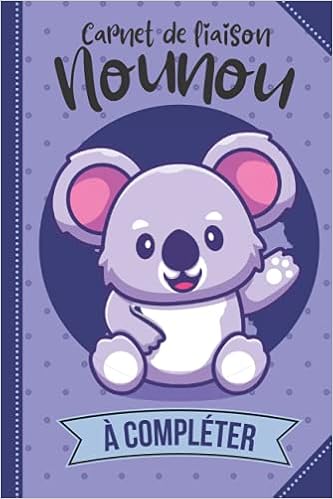 Carnet De Liaison Nounou Cahier De Transmission Nounou Parents Pour Suivre Son Bebe Son Enfants A Travers Differents Feuilles A Completer Sitter Fiche De Liaison French Edition