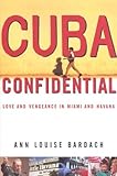 Front cover for the book Cuba Confidential: Love and Vengeance in Miami and Havana by Ann Louise Bardach