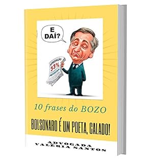 BOLSONARO É UM POETA, CALADO!!! [Ebook] (Portuguese Edition) : 10 FRASES DO BOLSONARO