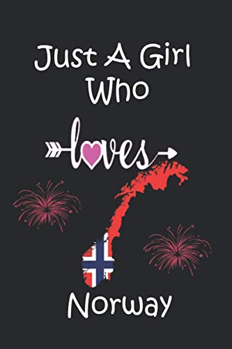 Just A Girl Who Loves Norway: Lined Notebook / Blank Wide Ruled Paper - Funny Norway Travel Accessories for journey planning and memories - Norwegian ... Gift, 120 Pages, 6x9, Soft Cover, Matte