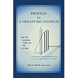 Profiles in a Dream Big Enough: On the Leading Edge of the Future