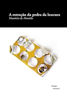 Livro A extração da pedra da loucura (Formas Breves)