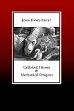 Celluloid Heroes & Mechanical Dragons: Film as the Mythology of Electronic Society by 