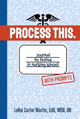 Process This. Journal to Thrive in Nursing School: Revised Edition